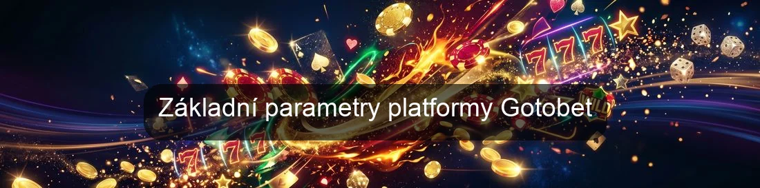 Základní parametry platformy Gotobet